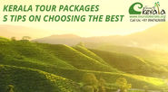 Kerala Tour Packages – 5 Tips on Choosing the Best Kerala Tour Packages