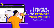 9 Proven & Easy Ways to Promote Your Website You Haven’t Tried