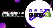 The Ultimate Guide To ECommerce SEO Checklist: Tips, Techniques, Ranking Factors