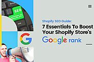 Shopify SEO Guide: Seven Essentials To Boost Your Shopify Store’s Google Rank