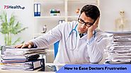 How to Ease Doctors Frustration? – 75Health EMR Software