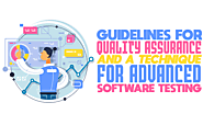 Guidelines for Quality Assurance and a Technique for Advanced Software Testing