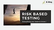 Risk Based Testing : Introduction, Importance, Benefits, Approach & Much More