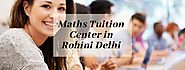 Top 7 Best Maths Tuition Centers in Rohini Delhi