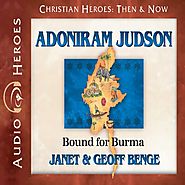 Adoniram Judson: Bound for Burma (Christian Heroes: Then & Now)