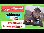 Vlog #01 - Jak Publikować Wideo Na YouTube i Promować Biznes Online!?