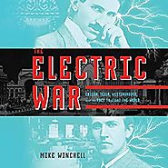The Electric War: Edison, Tesla, Westinghouse, and the Race to Light the World (Audible Audio Edition): Mike Winchell...