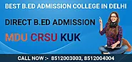 Best B.ed Admission College Delhi for B.ed Course 2025 MDU CRSU Kuk