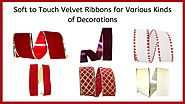 Soft to Touch Velvet Ribbons for Various Kinds of Decorations
