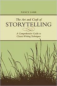 The Art And Craft Of Storytelling: A Comprehensive Guide To Classic Writing Techniques