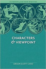 Characters & Viewpoint (Elements of Fiction Writing) - Orson Scott Card