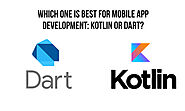 Which Programming Language is Best for App Developers: Kotlin or Dart?