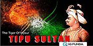 Tipu Sultan | Ambedkar of South India - IQ Funda