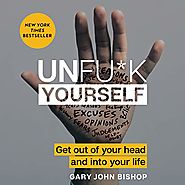 Unfu*k Yourself: Get Out of Your Head and into Your Life
