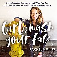 Girl, Wash Your Face: Stop Believing the Lies About Who You Are So You Can Become Who You Were Meant to Be