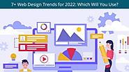 7+ Web Design Trends for 2022: Which Will You Use?