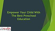 Empower Your Child With The Best Preschool Education
