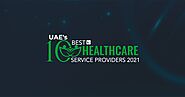 UAE’s 10 Best Healthcare Service Providers 2021 July 2021.