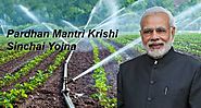 Pradhan Mantri Krishi Sinchai Yojana | Government Yojanas
