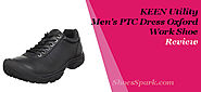 KEEN PTC Dress Oxford Work Shoe Review