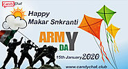 Happy Makar Sankranti And Happy Indian Army Day - CandyChat