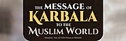 The Message of Karbala to the Muslim World