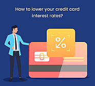 How to lower your credit card interest rates?