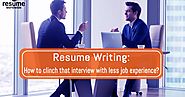 Resume Writing: How to clinch that interview with less job experience?