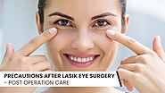 Precautions After LASIK Eye Surgery - Post Operation Care - DLEI