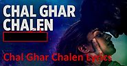 Chal Ghar Chalen Lyrics in Hindi