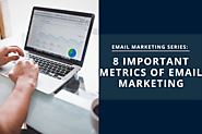 Email Marketing Series: 8 Important Metrics of Email Marketing