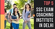 Top 5 SSC Coaching Institute in Delhi