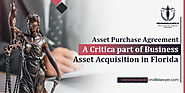 Asset Purchase Agreement – A Critical Part of Business Asset Acquisition In Florida