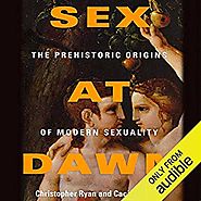 Amazon.com: Sex at Dawn: How We Mate, Why We Stray, and What It Means for Modern Relationships (Audible Audio Edition...