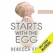Amazon.com: It Starts with the Egg: How the Science of Egg Quality Can Help You Get Pregnant Naturally, Prevent Misca...