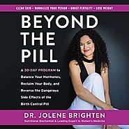 Beyond the Pill: A 30-Day Program to Balance Your Hormones, Reclaim Your Body, and Reverse the Dangerous Side Effects...