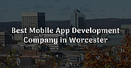 Best Mobile App Development Company in Worcester