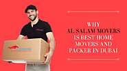 Why Al Salam Movers is Best Home Movers and Packer in Dubai