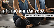 Cách hít thở trong yoga - Kim chỉ nam cho mọi Yogini | Icado