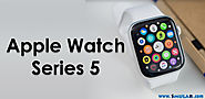 Apple Watch Series 5: Everything That You Should Know
