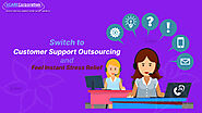 Switch to Customer Support Outsourcing and Feel Instant Stress Relief