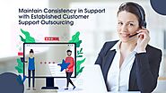 Bring in the Consistency with Proven Customer Support Outsourcing