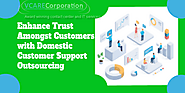 Enhance Trust Amongst Customers with Domestic Customer Support Outsourcing – Customer Support Outsourcing Services