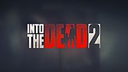 into the dead 2 zombie survival
