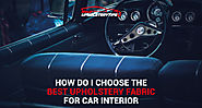 How Do I Choose the Best Upholstery Fabric For Car Interior?