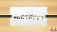Are You Looking IVF Clinic in Chandigarh?