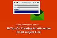 10 Tips- Creating An Attractive Email Subject Line