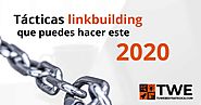 Tácticas de linkbuilding que puedes hacer en 2020 - Tu Web Estratégica