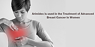 Arimidex is used in the Treatment of Advanced Breast Cancer in Women – Meds 4 Care | Online Generic Pills