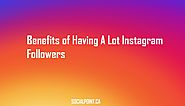 Benefits Of Having A Lot of Instagram Followers - SOCIALPOINT.CA
